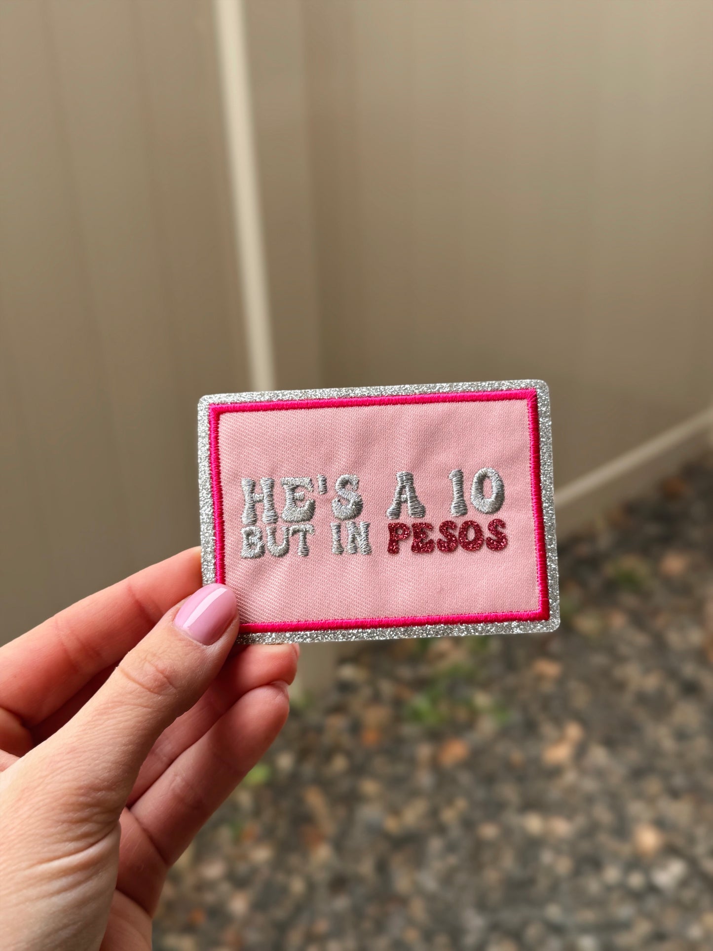 He's a 10 But in Pesos Patch